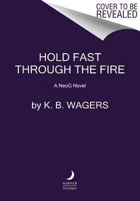 Przytrzymaj ogień: Powieść Neog - Hold Fast Through the Fire: A Neog Novel