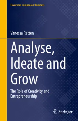 Analizuj, wymyślaj i rozwijaj - rola kreatywności i przedsiębiorczości - Analyse, Ideate and Grow - The Role of Creativity and Entrepreneurship