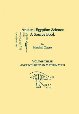 Starożytna nauka egipska, książka źródłowa. Tom trzeci: Starożytna egipska matematyka - Ancient Egyptian Science, A Source Book. Volume Three: Ancient Egyptian Mathematics