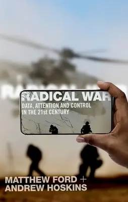 Radykalna wojna: dane, uwaga i kontrola w XXI wieku - Radical War: Data, Attention and Control in the Twenty-First Century