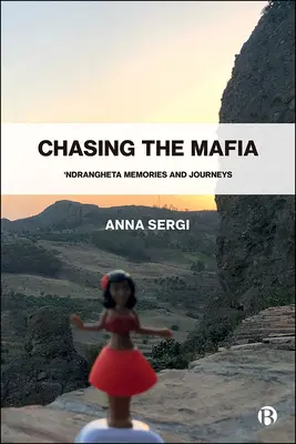 Ścigając mafię: Ndrangheta, wspomnienia i podróże - Chasing the Mafia: 'Ndrangheta, Memories and Journeys