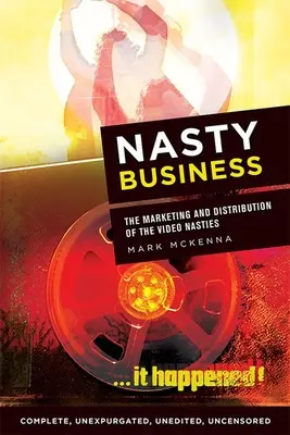 Paskudny biznes: Marketing i dystrybucja paskudnych filmów wideo - Nasty Business: The Marketing and Distribution of the Video Nasties