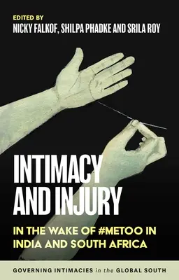 Intymność i zranienie: W obliczu #Metoo w Indiach i Afryce Południowej - Intimacy and Injury: In the Wake of #Metoo in India and South Africa