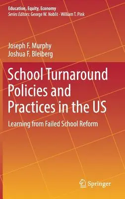 Polityka i praktyka przekształcania szkół w USA: wyciąganie wniosków z nieudanych reform szkolnych - School Turnaround Policies and Practices in the Us: Learning from Failed School Reform