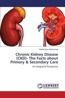Przewlekła choroba nerek (CKD) - fakty dotyczące podstawowej i wtórnej opieki zdrowotnej - Chronic Kidney Disease (CKD)- The Facts about Primary & Secondary Care