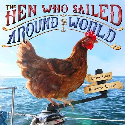 Kura, która opłynęła świat: Prawdziwa historia - The Hen Who Sailed Around the World: A True Story