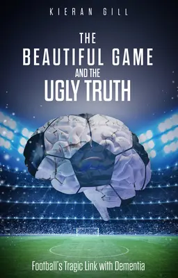 Piękna gra i brzydka prawda: tragiczny związek piłki nożnej z demencją - The Beautiful Game and the Ugly Truth: Football's Tragic Link with Dementia
