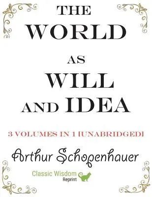 Świat jako wola i idea: 3 tomy w 1 [niezmodyfikowane] - The World as Will and Idea: 3 volumes in 1 [unabridged]