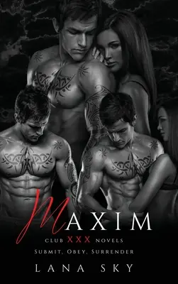 Maxim: Kompletna trylogia: A Dark Billionaire Romance: Submit, Obey, & Surrender - Maxim: The Complete Trilogy: A Dark Billionaire Romance: Submit, Obey, & Surrender