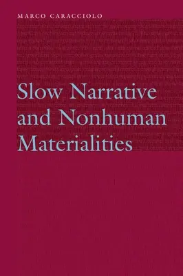 Powolna narracja i nieludzkie materialności - Slow Narrative and Nonhuman Materialities