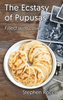 Ekstaza Pupusas, przepełniona miłością - The Ecstasy of Pupusas, Filled with Love