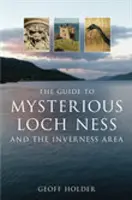 Przewodnik po tajemniczym Loch Ness i okolicach Inverness - Guide to Mysterious Loch Ness and the Inverness Area