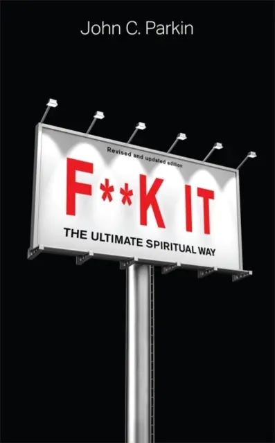 F**k It (Wydanie poprawione i zaktualizowane) - Ostateczna duchowa droga - F**k It (Revised and Updated Edition) - The Ultimate Spiritual Way