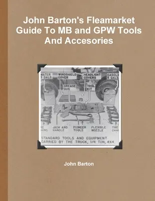 Przewodnik pchlego targu Johna Bartona po narzędziach i akcesoriach MB i GPW - John Barton's Fleamarket Guide To MB and GPW Tools And Accesories