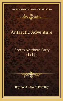 Antarktyczna przygoda: Północna wyprawa Scotta (1915) - Antarctic Adventure: Scott's Northern Party (1915)