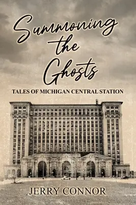 Przywoływanie duchów: Opowieści z Michigan Central Station - Summoning the Ghosts: Tales of Michigan Central Station