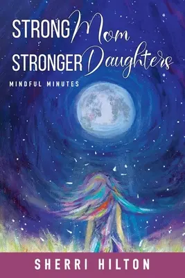 Silna mama silniejsze córki: Uważne minuty - Strong Mom Stronger Daughters: Mindful Minutes