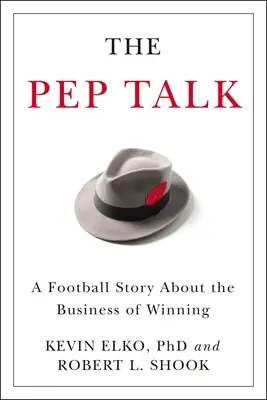 Pep Talk: Futbolowa opowieść o zwycięskim biznesie - The Pep Talk: A Football Story about the Business of Winning