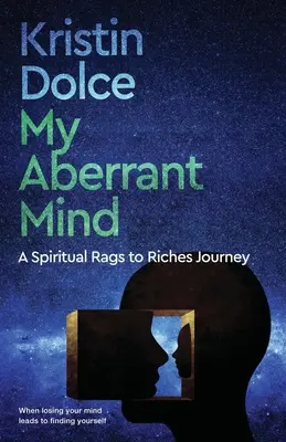 My Aberrant Mind: Duchowa podróż od szmat do bogactwa - My Aberrant Mind: A Spiritual Rags to Riches Journey