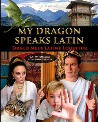 Mój smok mówi po łacinie - Draco Meus Latine Loquitur - LATIN FOR KIDS Companion Reader - My Dragon Speaks Latin - Draco Meus Latine Loquitur - LATIN FOR KIDS Companion Reader