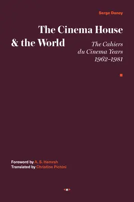 Kino i świat: Lata Cahiers Du Cinema, 1962-1981 - The Cinema House and the World: The Cahiers Du Cinema Years, 1962-1981