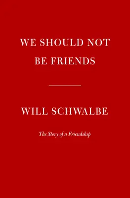 Nie powinniśmy być przyjaciółmi: Historia przyjaźni - We Should Not Be Friends: The Story of a Friendship