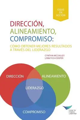 Kierunek, dostosowanie, zaangażowanie: Osiąganie lepszych wyników dzięki przywództwu (hiszpański dla Ameryki Łacińskiej) - Direction, Alignment, Commitment: Achieving Better Results Through Leadership (Spanish for Latin America)