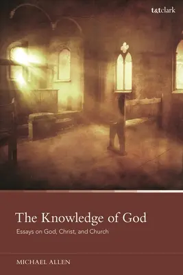 Poznanie Boga: Eseje o Bogu, Chrystusie i Kościele - The Knowledge of God: Essays on God, Christ, and Church