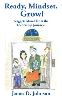 Gotowość, nastawienie, rozwój! Bryłki wydobyte z podróży liderów - Ready, Mindset, Grow!: Nuggets Mined from the Leadership Journeys