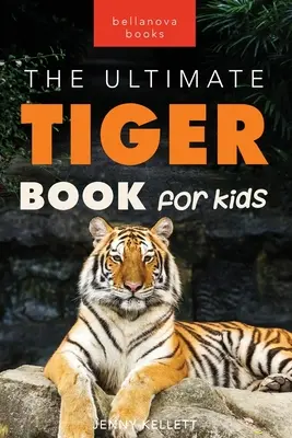 Tygrysy Najlepsza książka o tygrysach dla dzieci: ponad 100 faktów o tygrysach, zdjęcia, quiz i nie tylko - Tigers The Ultimate Tiger Book for Kids: 100+ Roar-some Tiger Facts, Photos, Quiz & More