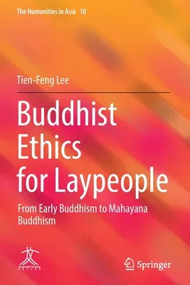 Etyka buddyjska dla świeckich: Od wczesnego buddyzmu do buddyzmu mahajany - Buddhist Ethics for Laypeople: From Early Buddhism to Mahayana Buddhism