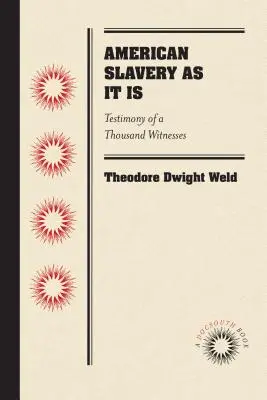 Amerykańskie niewolnictwo: zeznania tysiąca świadków - American Slavery as It Is: Testimony of a Thousand Witnesses