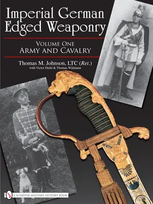 Cesarska niemiecka broń biała, tom I: Armia i kawaleria - Imperial German Edged Weaponry, Vol. I: Army and Cavalry