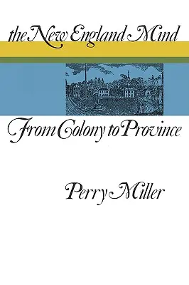 Umysł Nowej Anglii: Od kolonii do prowincji - The New England Mind: From Colony to Province