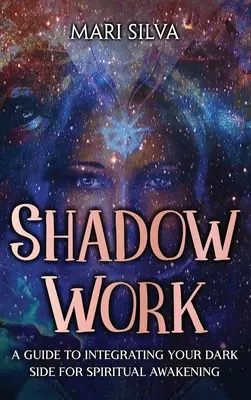 Praca z cieniem: Przewodnik po integracji ciemnej strony w celu duchowego przebudzenia - Shadow Work: A Guide to Integrating Your Dark Side for Spiritual Awakening