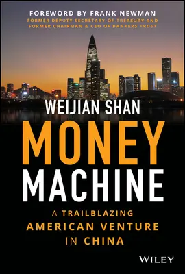 Maszynka do pieniędzy: Pionierskie amerykańskie przedsięwzięcie w Chinach - Money Machine: A Trailblazing American Venture in China