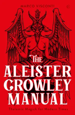 Podręcznik Aleistera Crowleya: Magia telemiczna dla współczesnych czasów - The Aleister Crowley Manual: Thelemic Magick for Modern Times
