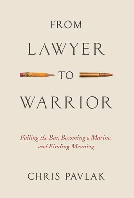 Od prawnika do wojownika: Oblanie egzaminu adwokackiego, zostanie żołnierzem piechoty morskiej i odnalezienie sensu życia - From Lawyer to Warrior: Failing the Bar, Becoming a Marine, and Finding Meaning
