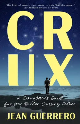 Crux: Córka poszukuje ojca przekraczającego granicę - Crux: A Daughter's Quest for Her Border-Crossing Father