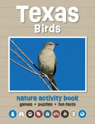 Texas Birds Nature Activity Book: Gry i zabawy dla młodych miłośników przyrody - Texas Birds Nature Activity Book: Games & Activities for Young Nature Enthusiasts