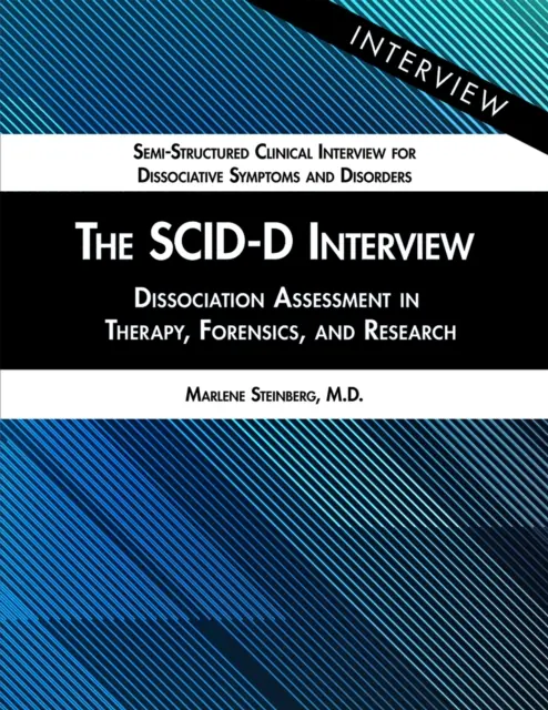 Wywiad Scid-D: Ocena dysocjacji w terapii, kryminalistyce i badaniach naukowych - The Scid-D Interview: Dissociation Assessment in Therapy, Forensics, and Research