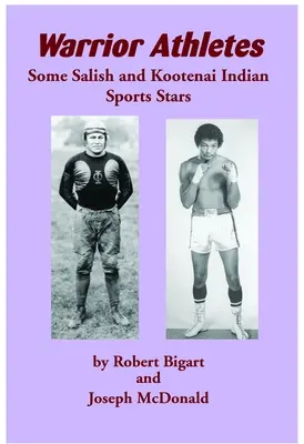 Wojowniczy sportowcy: Niektóre gwiazdy sportu Indian Salish i Kootenai - Warrior Athletes: Some Salish and Kootenai Indian Sports Stars