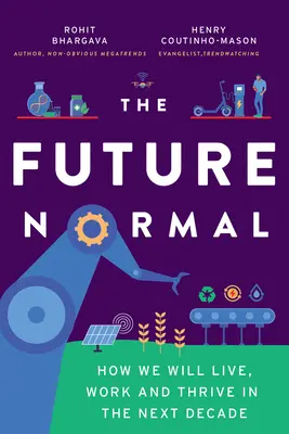 The Future Normal: Jak będziemy żyć, pracować i rozwijać się w następnej dekadzie? - The Future Normal: How We Will Live, Work and Thrive in the Next Decade