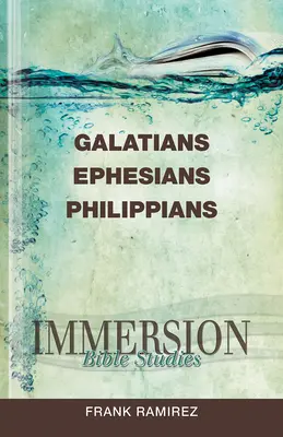 Biblijne studia zanurzeniowe: Galacjan, Efezjan, Filipian - Immersion Bible Studies: Galatians, Ephesians, Philippians