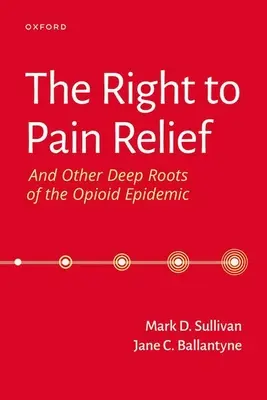 Prawo do ulgi w bólu i inne głębokie korzenie epidemii opioidów - The Right to Pain Relief and Other Deep Roots of the Opioid Epidemic