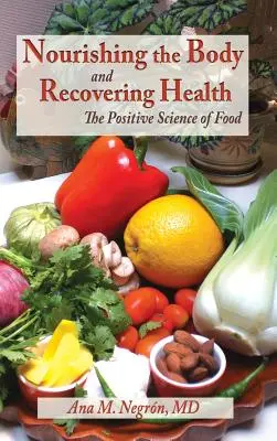 Odżywianie ciała i odzyskiwanie zdrowia w twardej oprawie: Pozytywna nauka o żywności - Nourishing the Body and Recovering Health Hardcover: The Positive Science of Food