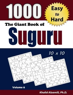 The Giant Book of Suguru: 1000 łatwych i trudnych łamigłówek liczbowych (10x10) - The Giant Book of Suguru: 1000 Easy to Hard Number Blocks (10x10) Puzzles