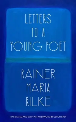 Listy do młodego poety (w przekładzie i z posłowiem Ulricha Baera) - Letters to a Young Poet (Translated and with an Afterword by Ulrich Baer)