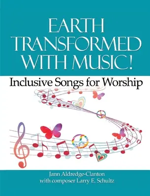 Ziemia przemieniona muzyką! Integracyjne pieśni uwielbienia - Earth Transformed with Music!: Inclusive Songs for Worship