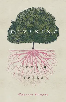 Wróżenie, pamiętnik w drzewach - Divining, a Memoir in Trees